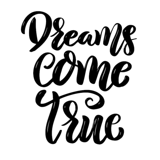 Premium Vector | Dreams come true. hand drawn motivation lettering ...