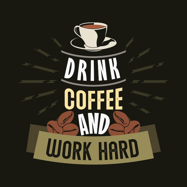 premium-vector-drink-coffee-and-work-hard-coffee-sayings-quotes