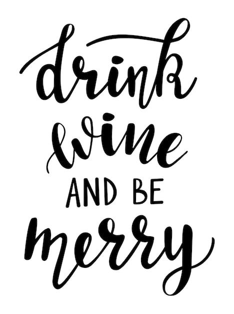 Premium Vector | Drink wine and be merry handwritten lettering vector