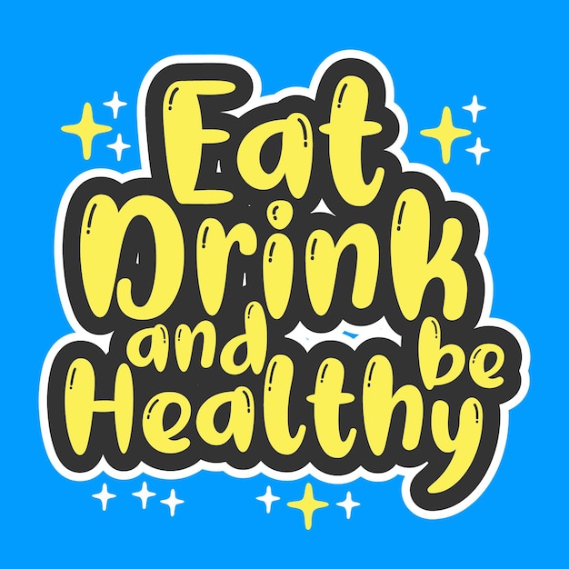 Premium Vector | Eat drink and be healthy quote typography design template