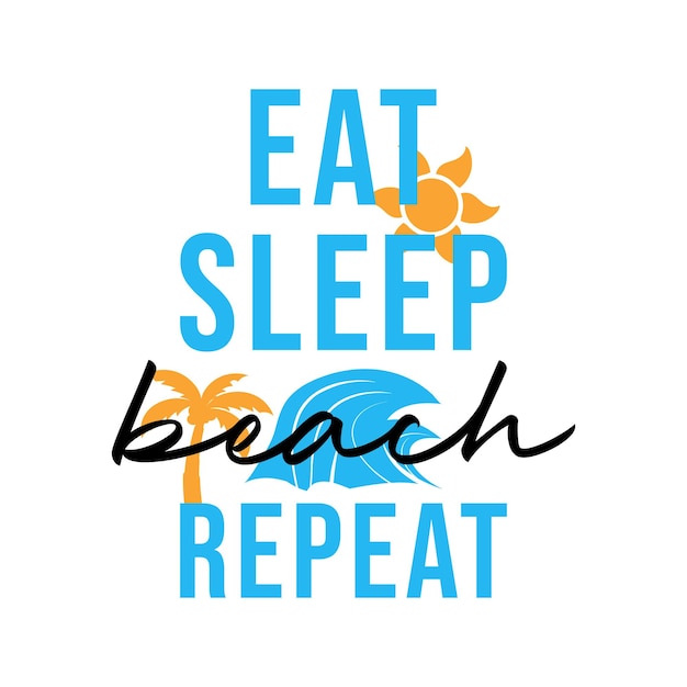 Premium Vector | Eat sleep beach repeat lettering typography illustration