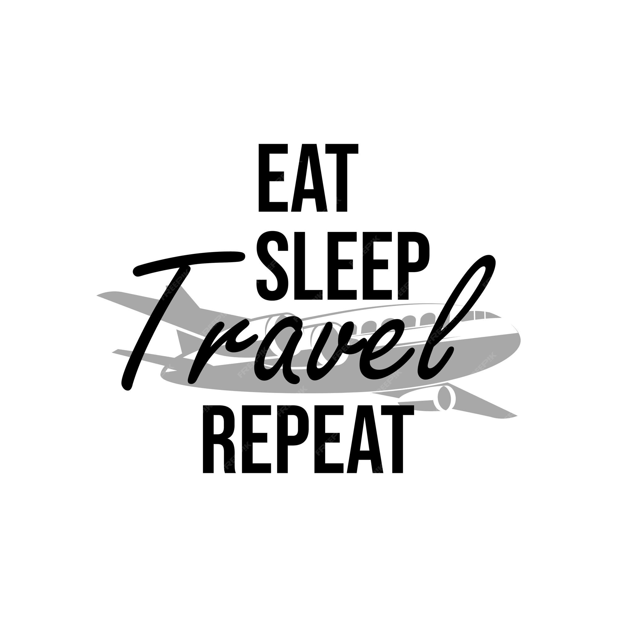 eat travel sleep repeat