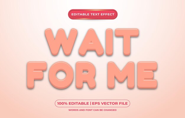 Premium Vector | Editable text effect wait for me template style