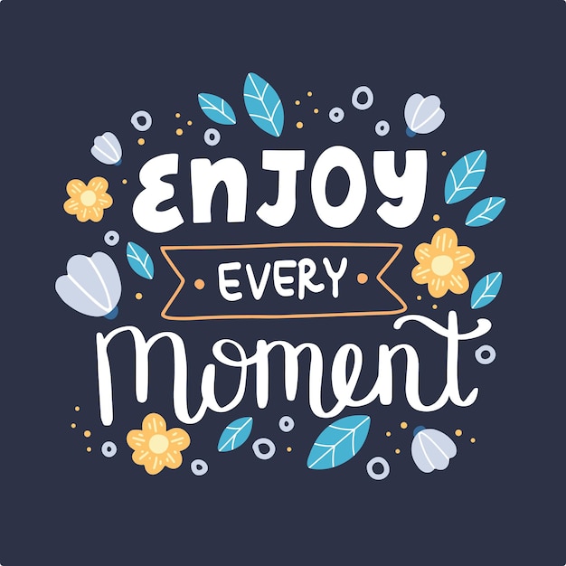 Premium Vector | Enjoy every moment. hand drawn lettering.