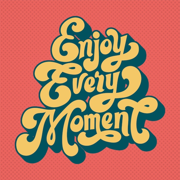 Enjoy every moment Vector | Free Download