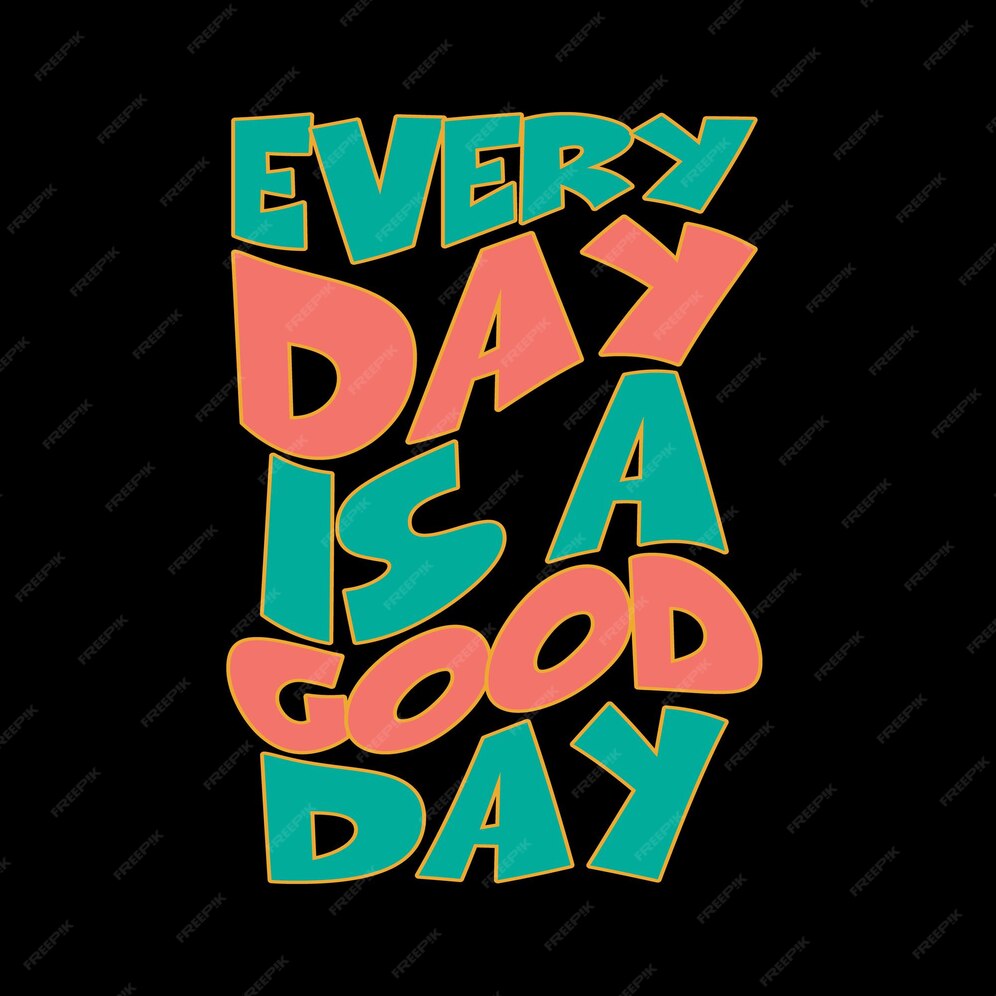 premium-vector-every-day-is-a-good-day-typography-lettering