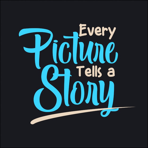 Premium Vector | Every Picture Tells A Story