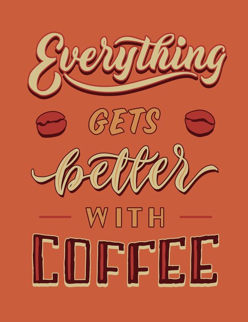 Premium Vector | Everything gets better with coffee