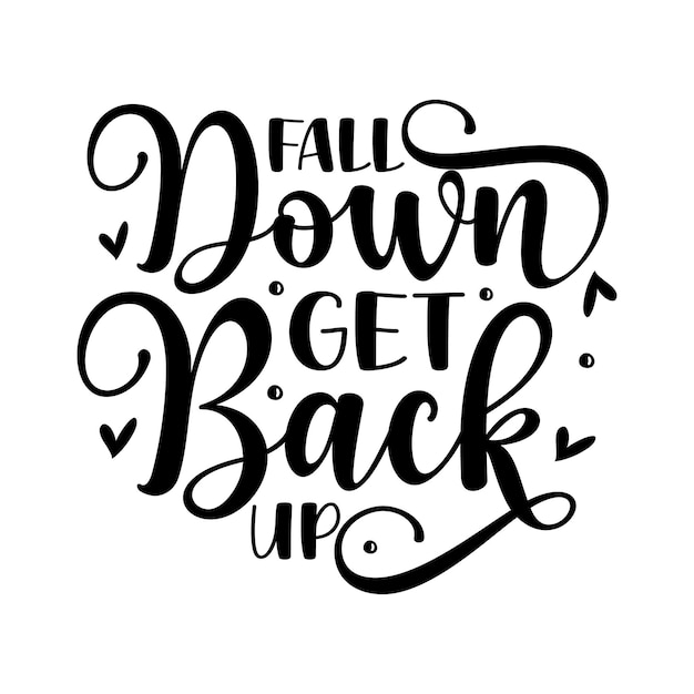 Premium Vector Fall down get back up typography premium vector design quote template