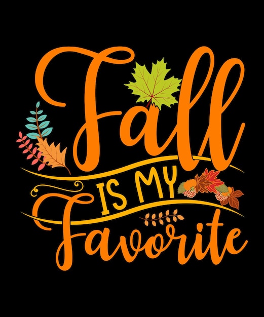 Premium Vector | Fall is my favorite fall tshirt desig