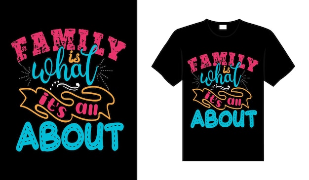 Premium Vector | Family is what its all about family tshirt design ...