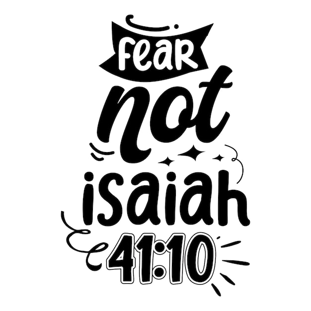 Premium Vector | Fear not isaiah 4110 typography premium vector design ...