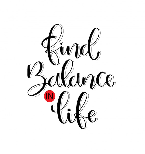 Download Free Find Balance In Life Hand Lettering Motivational Quotes Use our free logo maker to create a logo and build your brand. Put your logo on business cards, promotional products, or your website for brand visibility.