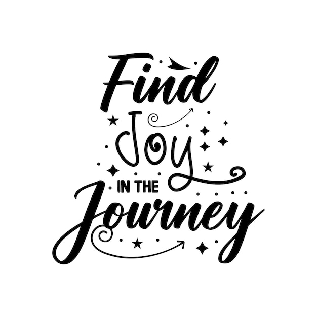 Premium Vector | Find joy in the journey typography design for t shirt