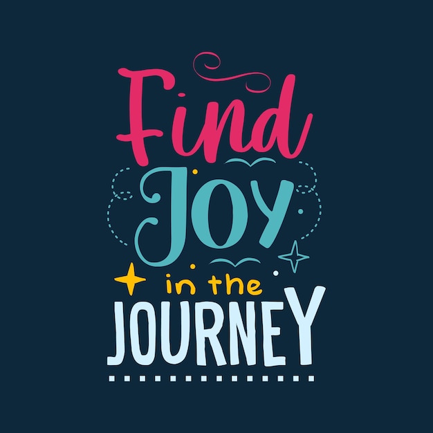 Premium Vector | Find joy in the journey typography vector