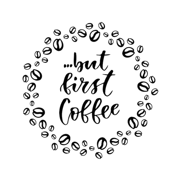 Download Premium Vector | But first coffee. modern hand lettering ...