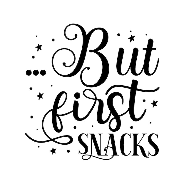 Premium Vector | But first snacks lettering premium vector design