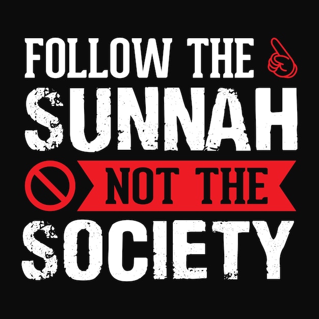 Premium Vector | Follow The Sunnah Not The Society - Islamic Quote ...