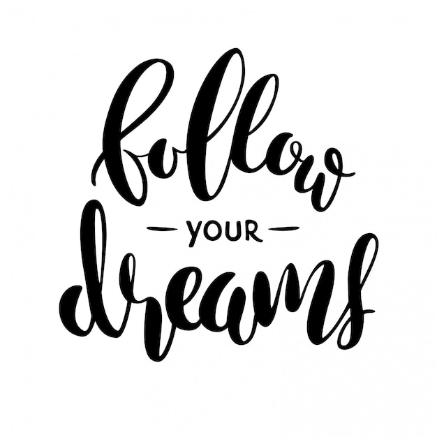 Premium Vector | Follow your dreams lettering isolated on white