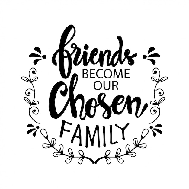 Download Friends become our chosen family. motivational quote ...