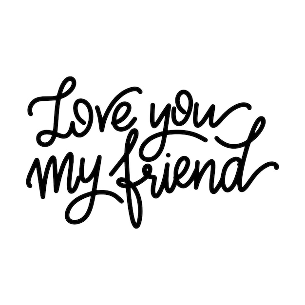 Premium Vector Friendship Day Hand Drawn Lettering Love You My Friend Vector Elements For