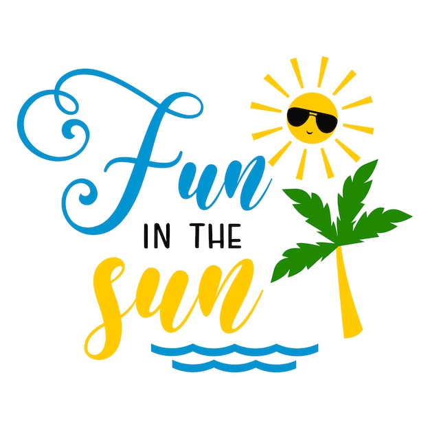 Premium Vector | Fun in the sun motivational slogan inscription