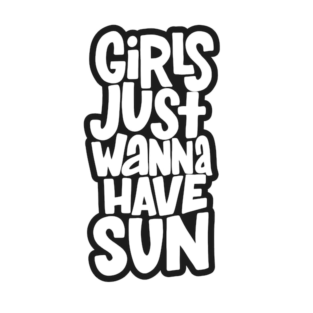 Premium Vector Girls Just Wanna Have Sun Typography