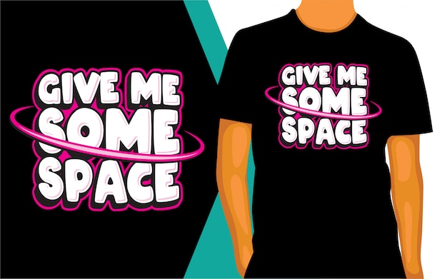 give me some space t shirt