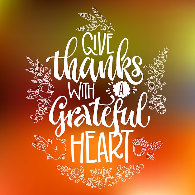 Premium Vector Give thanks with a grateful heart quote
