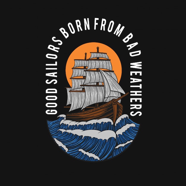 Download Free Good Sailors Born From Bad Weathers T Shirt Design Premium Vector Use our free logo maker to create a logo and build your brand. Put your logo on business cards, promotional products, or your website for brand visibility.