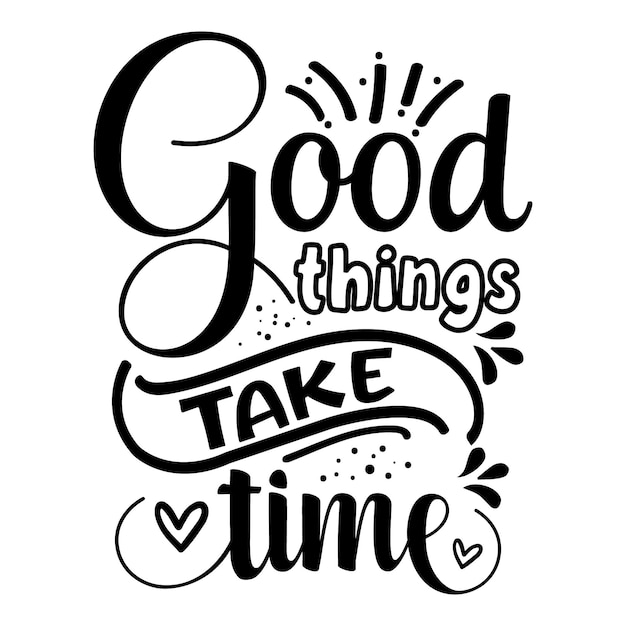 Premium Vector | Good things take time lettering unique style premium ...