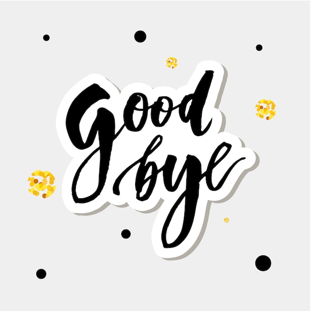  Goodbye  lettering calligraphy  phrase bye  gold Vector 