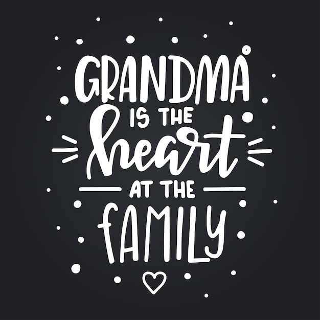 Premium Vector | Grandma is the heart at the family hand drawn ...