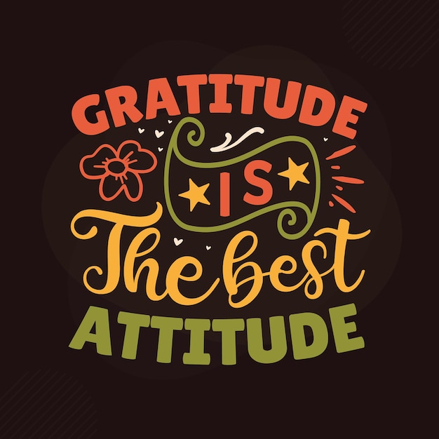 Premium Vector | Gratitude Is The Best Attitude Gratitude Quotes Design ...