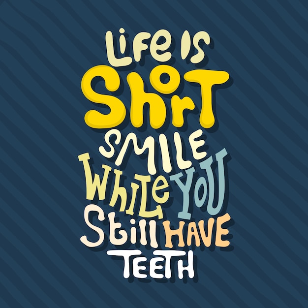 Hand drawn lettering. life is short smile while you still have teeth Premium Vector