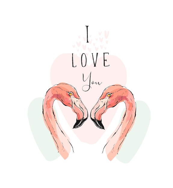 Premium Vector Hand Drawn Romantic Illustration With Couple Of Two Pink Flamingos And Modern Calligraphy Quote I Love You