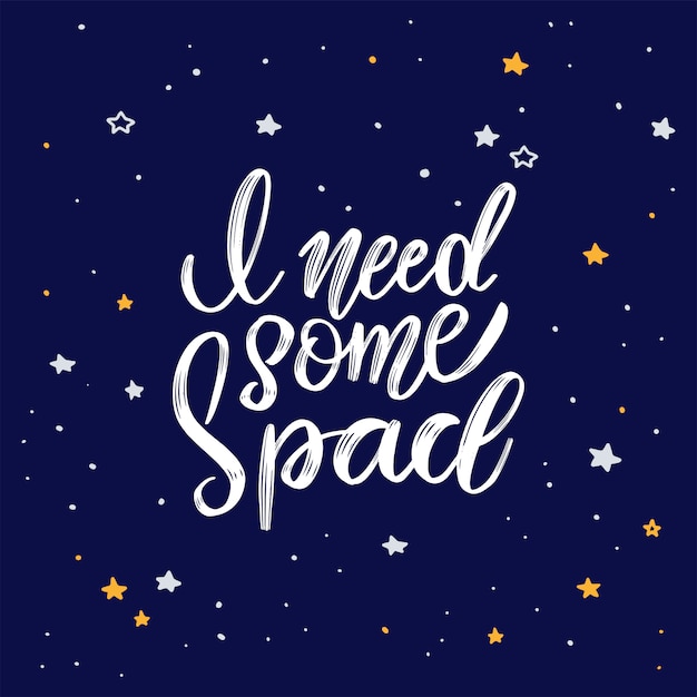 Premium Vector | Handwritten quote - i need some space