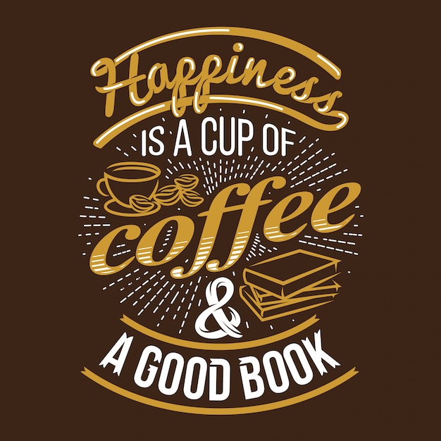 happiness is a cup of coffee and good book