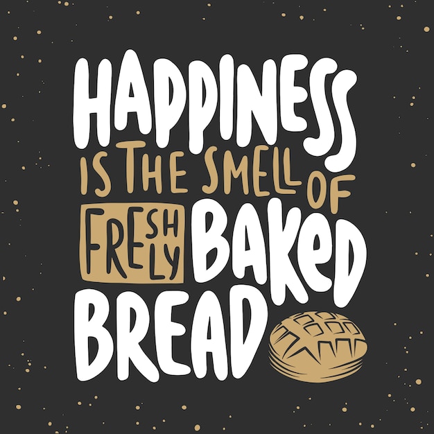 premium-vector-happiness-is-the-smell-of-freshly-baked-bread