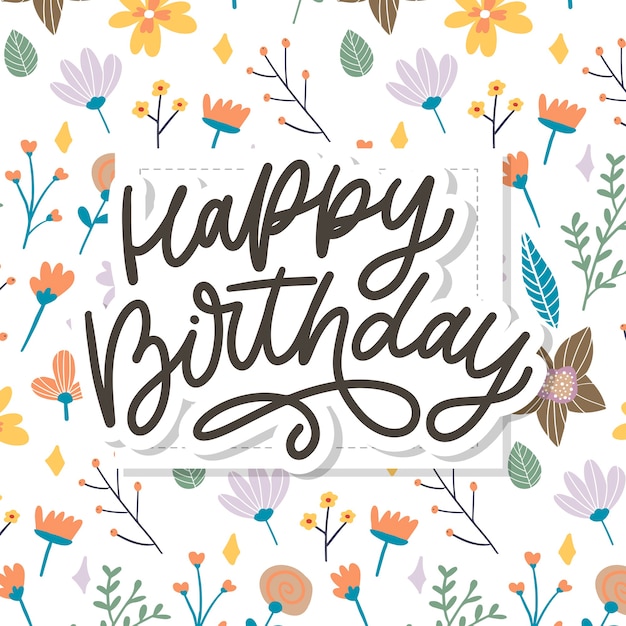 Premium Vector | Happy birthday lettering calligraphy slogan flowers ...