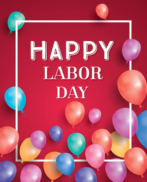 Premium Vector Happy labor day card with balloons and white frame.