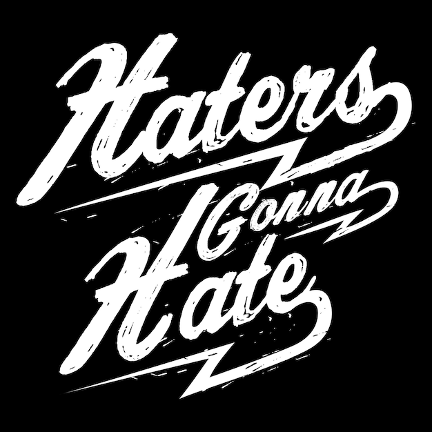 Premium Vector | Haters gonna hate