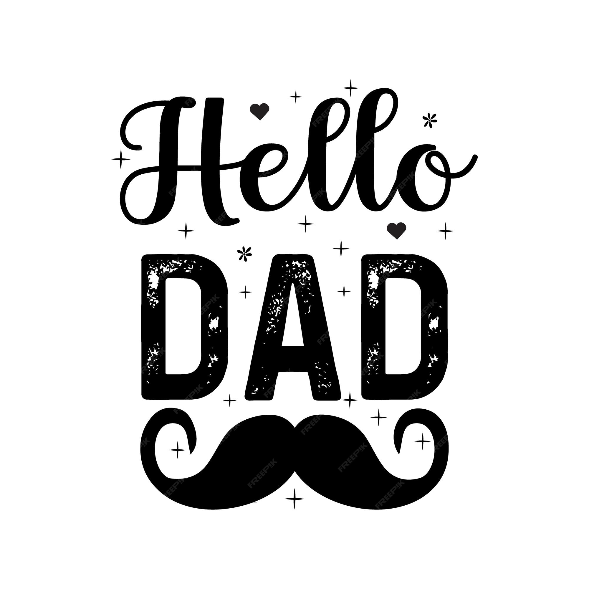 Premium Vector | Hello dad fathers day quotes vector illustration hand ...