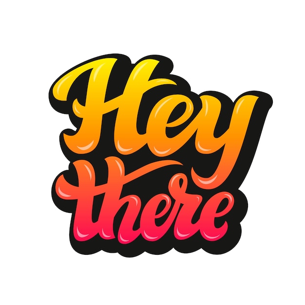 premium-vector-hey-there-hand-lettering-text