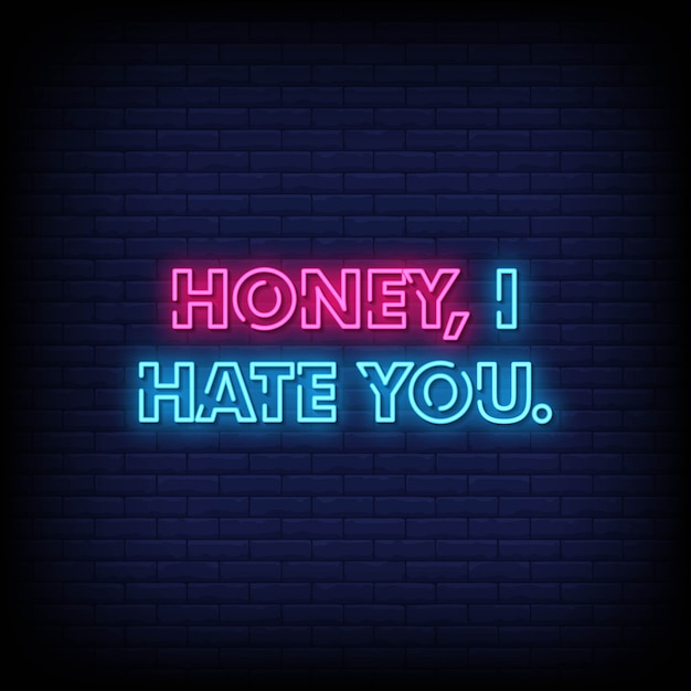 Premium Vector Honey I Hate You Neon Signs Style Text