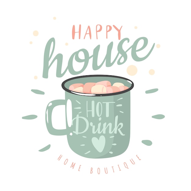 Download Premium Vector Hot Drink Cup Enamel Cup With Hot Chocolate Marshmallows And Lettering Happy Cozy House Love For Your Home Concept