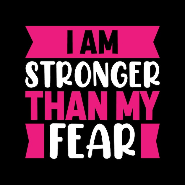 premium-vector-i-am-stronger-than-my-fear-typography-tshirt-design