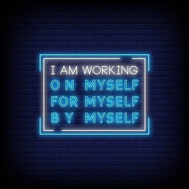 Premium Vector I Am Working On Myself For Myself By Myself Neon