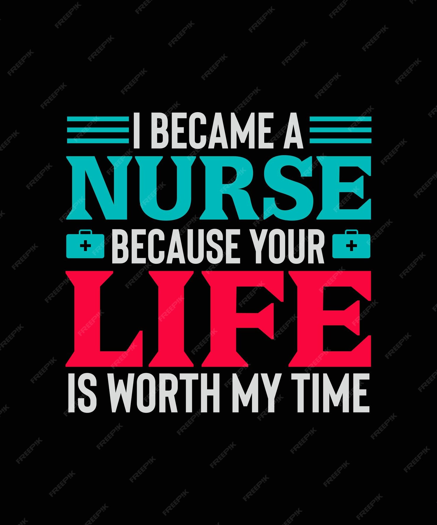 Premium Vector | I became a nurse because your life is worth my time ...