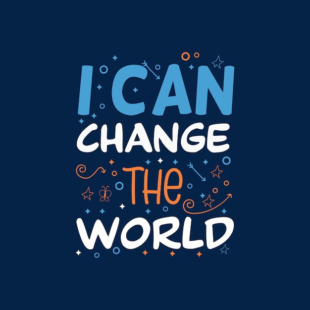 Premium Vector | I can change the world creative typography vector ...